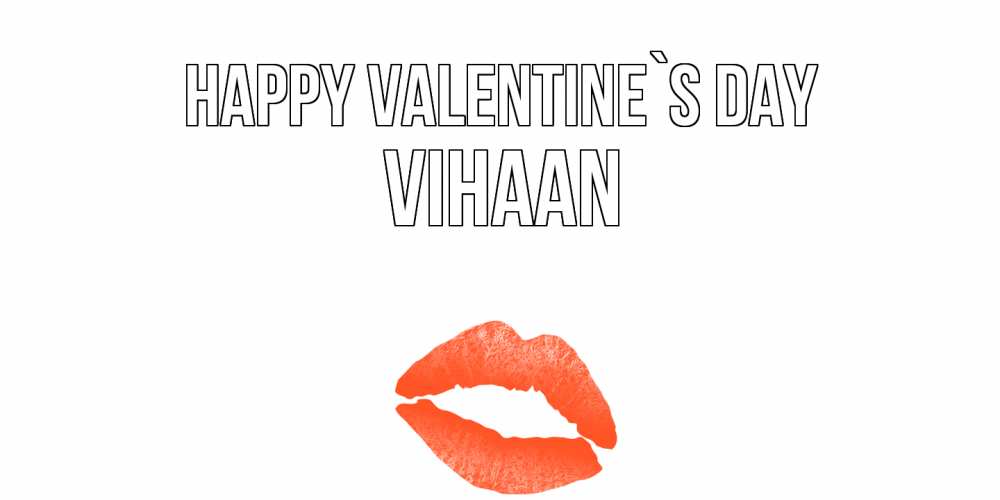 Greetings card с именем, Vihaan Happy Valentine`s Day губы на день всех влюбленных Greetings with text for free download 